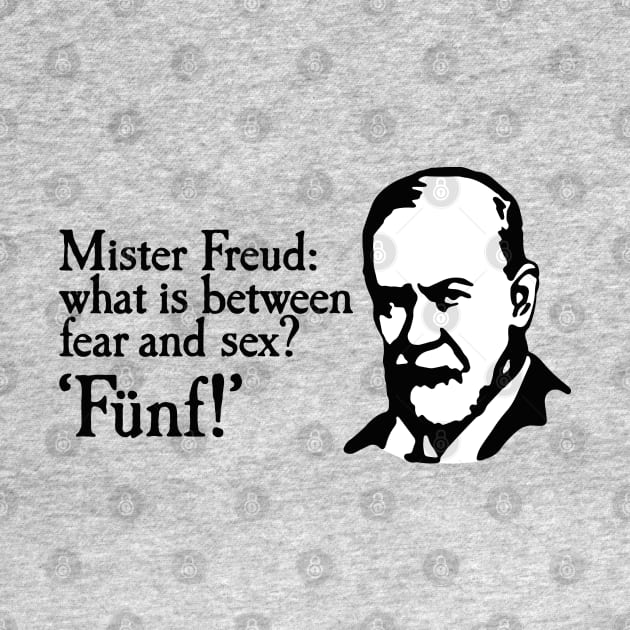 Mr Freud what is between fear and sex Fünf Sigmund by LaundryFactory